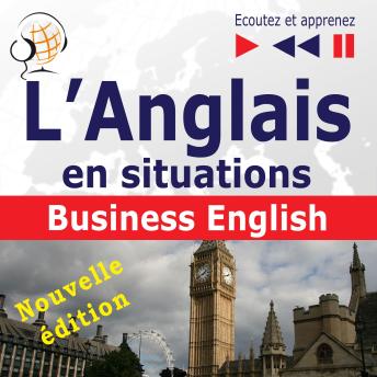 [French] - L'Anglais en situations : Business English – nouvelle édition (16 thématiques au niveau B2 – Ecoutez et apprenez)