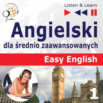 [Polish] - Angielski dla średnio zaawansowanych. Easy English: Część 1. Ludzie (5 tematów konwersacyjnych na poziomie od A2 do B2 – Słuchaj & Ucz się)
