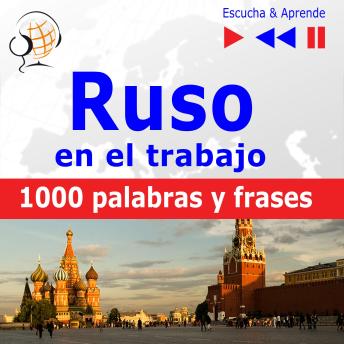[Spanish] - Ruso en el trabajo – Escucha & Aprende: 1000 palabras y frases básicas