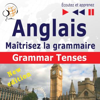 [French] - Maîtrisez la grammaire anglaise: Grammar Tenses – New Edition (Niveau moyen / avancé : B1-C1 : Écoutez et apprenez)