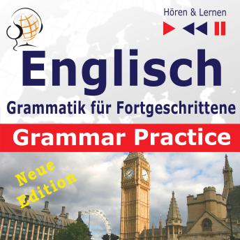 [German] - Englisch Grammatik für Fortgeschrittene - English Grammar Master:Grammar Practice - New Edition (Niveau B2 bis C1 - Hören & Lernen)