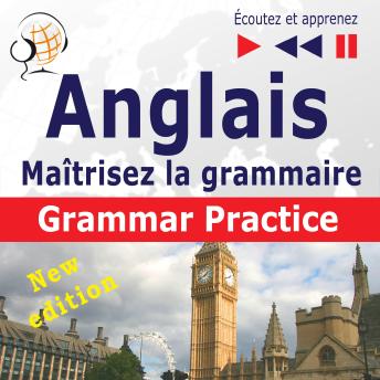 [French] - Maîtrisez la grammaire anglaise: Grammar Practice – New Edition (Niveau moyen / avancé : B2-C1 : Écoutez et apprenez)