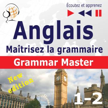 [French] - Maîtrisez la grammaire anglaise: Grammar Tenses + Grammar Practice – New Edition (Niveau moyen / avancé : B1-C1 : Écoutez et apprenez)