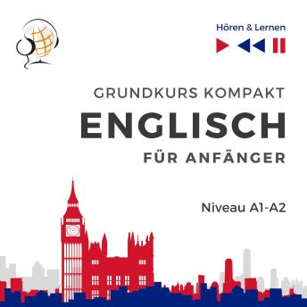 [German] - Englisch fur Anfanger: Grundkurs Kompakt (Niveaustufe A1-A2 – Hören & Lernen)