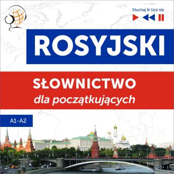 Download Rosyjski. Słownictwo dla początkujących – Słuchaj & Ucz się (Poziom A1 – A2) by Dorota Guzik
