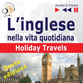 [Polish] - L’inglese nella vita quotidiana – Nuova edizione:: Holiday Travels – Nuova edizione (15 argomenti di livello B1-B2 – Ascolta & Impara)