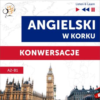 [Polish] - Angielski w korku. Konwersacje (Poziom A2-B1 – Listen & Learn)