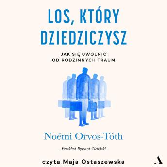 [Polish] - Los, który dziedziczysz: Jak się uwolnić od rodzinnych traum