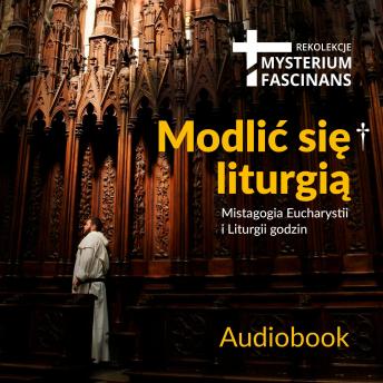 [Polish] - Mysterium fascinans 2018 - Modlić się liturgią