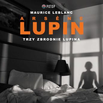 [Polish] - Arsène Lupin. Trzy zbrodnie Lupina