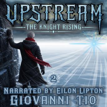 UpStream: The Knight Rising — Volume 2: Urban LitRPG Fantasy Adventure