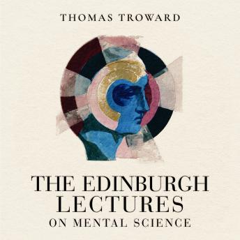 The Edinburgh Lectures on Mental Science