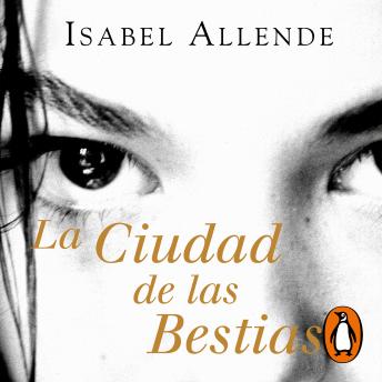 La Ciudad de las Bestias (Memorias del Águila y del Jaguar 1), Isabel Allende