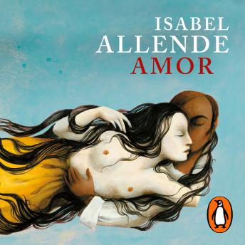 Amor: Amor y deseo según Isabel Allende: sus mejores páginas