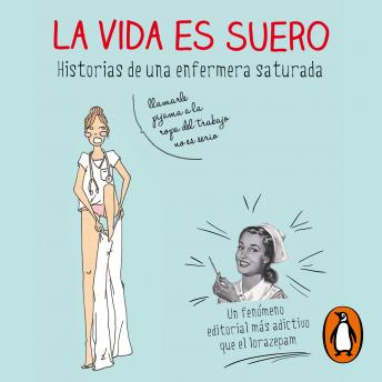 [Spanish] - La vida es suero: Historias de una enfermera saturada