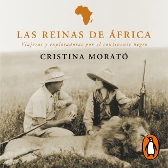 Las reinas de África: Viajeras y exploradoras por el continente negro