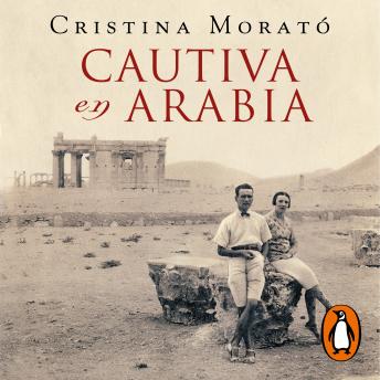 Cautiva en Arabia: La extraordinaria historia de la condesa Marga d'Andurain, espía y aventurera