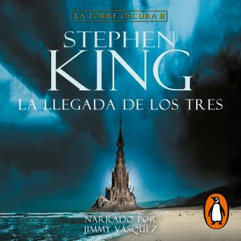 [Spanish] - La llegada de los tres (La Torre Oscura 2)