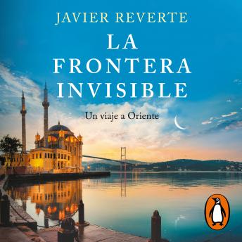 [Spanish] - La frontera invisible: Un viaje a Oriente