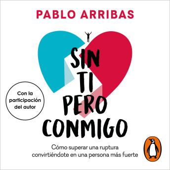 [Spanish] - Sin ti pero conmigo: Cómo superar una ruptura convirtiéndote en una persona más fuerte