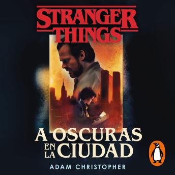 Stranger Things: A oscuras en la ciudad: Una novela oficial de Stranger Things