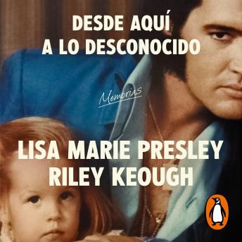 Lisa Marie Presley. Desde aquí a lo desconocido: Memorias