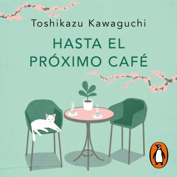 [Spanish] - Hasta el próximo café (Antes de que se enfríe el café 4)