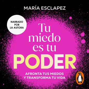 [Spanish] - Tu miedo es tu poder: Afronta tus miedos y transforma tu vida