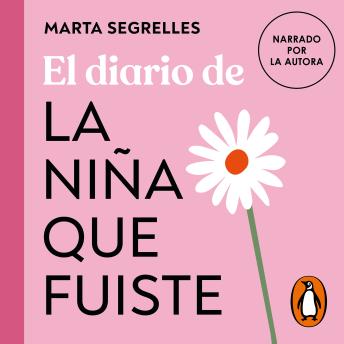 [Spanish] - El diario de La niña que fuiste (La niña que fuiste): Un cuaderno para sanar y reconectar contigo