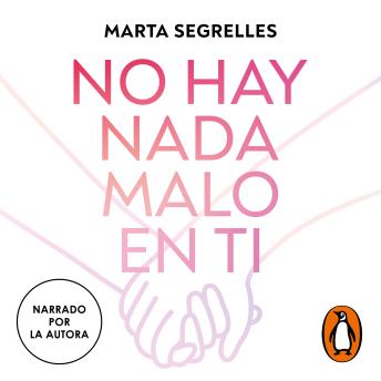 [Spanish] - No hay nada malo en ti: Haz las paces contigo y quiérete como te mereces