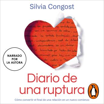 Diario de una ruptura: Cómo convertir el final de una relación en un nuevo comienzo