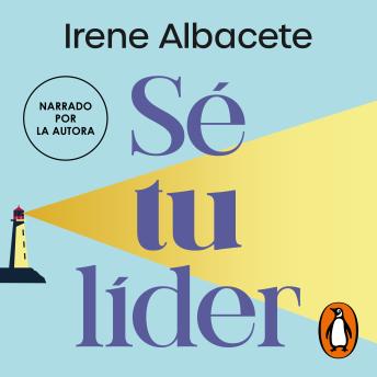 [Spanish] - Sé tu líder: Descubre todo tu potencial, atrévete a crecer y transforma tu vida desde tu interior