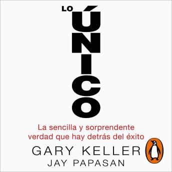 [Spanish] - Lo único: La sencilla y sorprendente verdad que hay detrás del éxito