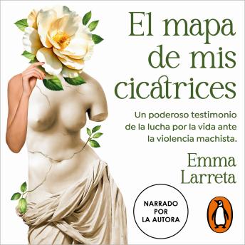 [Spanish] - El mapa de mis cicatrices: Un poderoso testimonio de la lucha por la vida ante la violencia machista