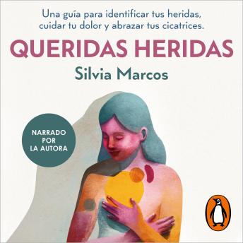 [Spanish] - Queridas heridas: Una guía para identificar tus heridas, cuidar tu dolor y abrazar tus cicatrices