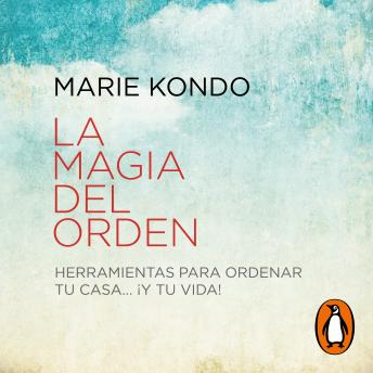 [Spanish] - La magia del orden (La magia del orden 1): Herramientas para ordenar tu casa... ¡y tu vida!