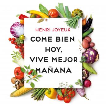 listen Come bien hoy, vive mejor mañana By Henri Joyeux Audiobooks audiobook Listen Come bien hoy, vive mejor mañana By Henri Joyeux Audiobook audiobook
