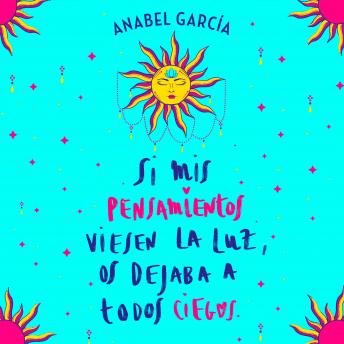 [Spanish] - Si mis pensamientos viesen la luz, os dejaba a todos ciegos