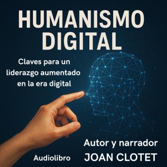 [Spanish] - Humanismo Digital: Claves para un liderazgo aumentado en la era digital