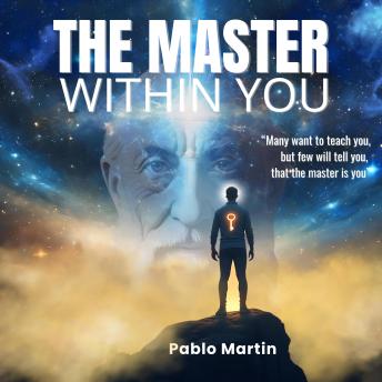 THE MASTER WITHIN YOU: Many want to teach you, but few will tell you, that the master is you