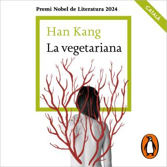[Catalan] - La vegetariana (edició en català): Premi Nobel de Literatura 2024