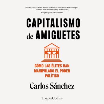 [Spanish] - Capitalismo de amiguetes. Cómo las élites han manipulado el poder político