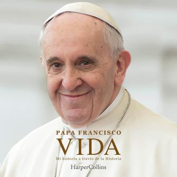 Download Vida: Mi historia a través de la historia by Papa Francisco