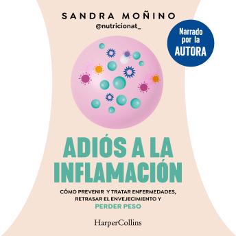 [Spanish] - Adiós a la inflamación: Cómo prevenir y tratar enfermedades, retrasar el envejecimiento y perder peso