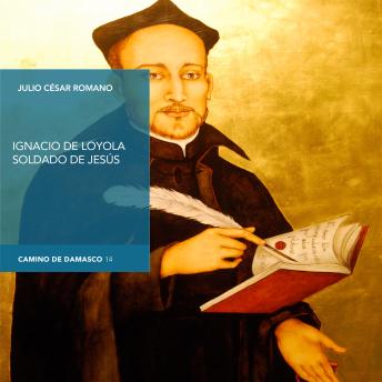 Ignacio de Loyola, soldado de Jesús