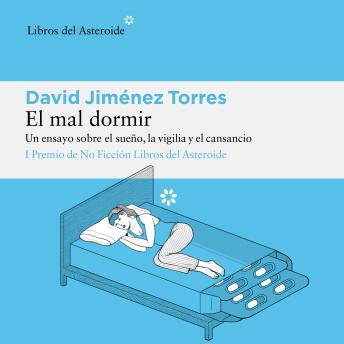 [Spanish] - El mal dormir: Un ensayo sobre el sueño, la vigilia y el cansancio