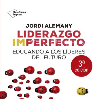 [Spanish] - Liderazgo imperfecto: Educando a los líderes del futuro