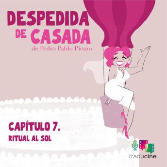 [Spanish] - Despedida de Casada - Capítulo 7: Ritual al sol