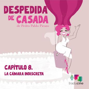 [Spanish] - Despedida de Casada - Capítulo 8: La cámara indiscreta