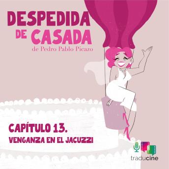 [Spanish] - Despedida de Casada (Capítulo 13: Venganza en el jacuzzi)